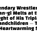 Legendary Wrestler Lee Man-gi Melts at the Sight of His Triplet Grandchildren — The Full Heartwarming Story