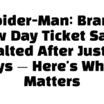 Spider-Man: Brand New Day Ticket Sales Halted After Just 3 Days — Here’s Why It Matters