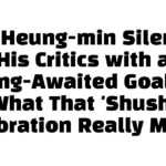 Son Heung-min Silences His Critics with a Long-Awaited Goal — What That ‘Shush’ Celebration Really Meant