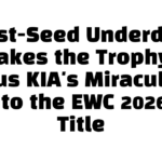 Last-Seed Underdog Takes the Trophy? Dplus KIA’s Miraculous Run to the EWC 2026 LoL Title
