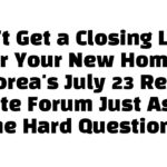 Can’t Get a Closing Loan for Your New Home? Korea’s July 23 Real Estate Forum Just Asked the Hard Questions